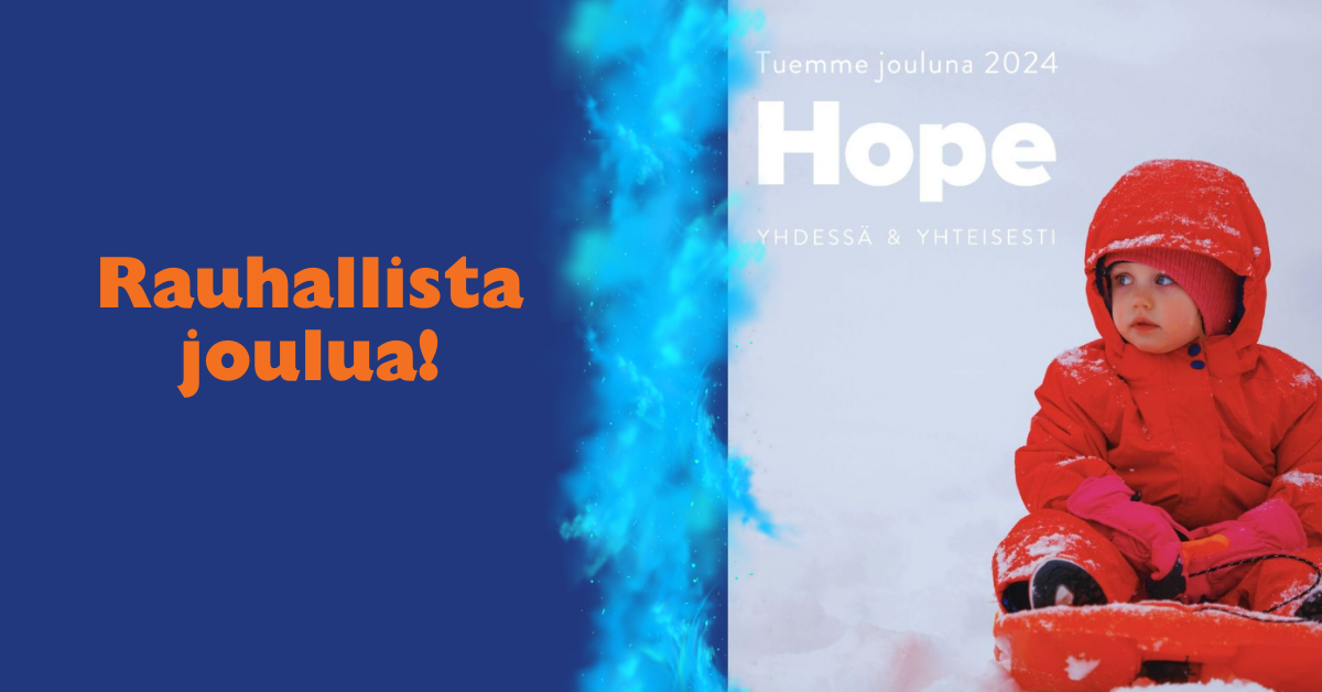 Sinisellä taustalla teksti Tuemme jouluna 2024 HOPE YHDESSÄ & YHTEISESTI punaisessa pulkassa punaisissa vaatteissa lapsi sekä sinisellä pohjalla teksti oranssilla Rauhallista joulua.